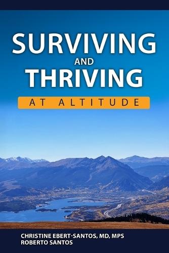 Surviving and Thriving at Altitude