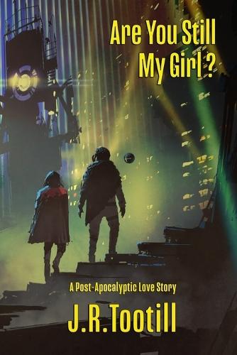 Are You Still My Girl? A Post-Apocalyptic Love Story