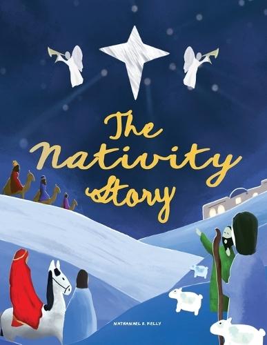 The Nativity Story: A story to read. A Nativity to build. A Christmas to remember.