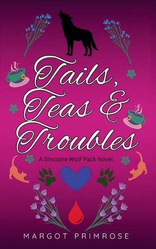 Tails, Teas & Troubles