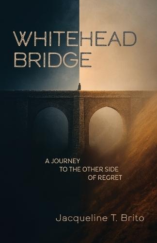 Whitehead Bridge: A Journey to the Other Side of Regret