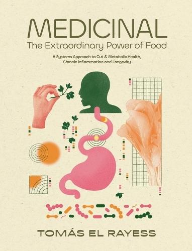 Medicinal: The Extraordinary Power of Food - A Systems Approach to Gut & Metabolic Health, Chronic Inflammation, and Longevity