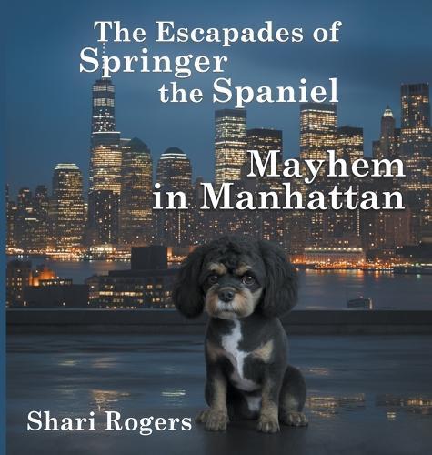 The Escapades of Springer the Spaniel Mayhem in Manhattan