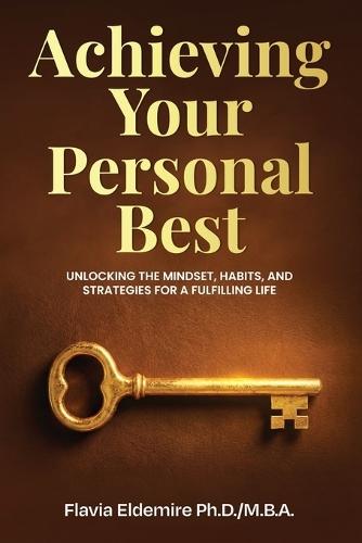 Achieving Your Personal Best: Unlocking the Mindset, Habits and Strategies for a Fulfilling Life