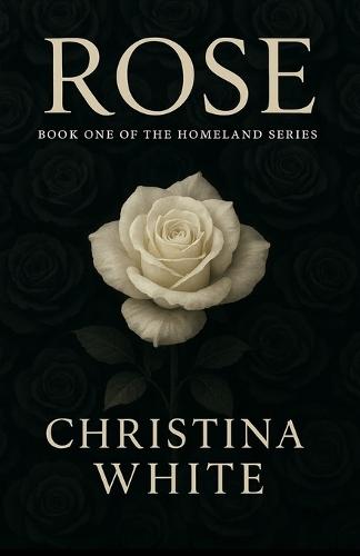 Rose: Book One of the Homeland Series