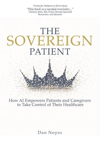 The Sovereign Patient: How AI Empowers Patients and Caregivers to Take Control of Their Healthcare