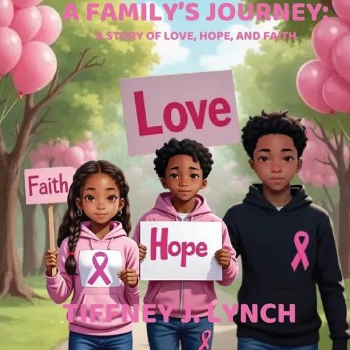 A Family's Journey: A Story of Love, Hope and Faith