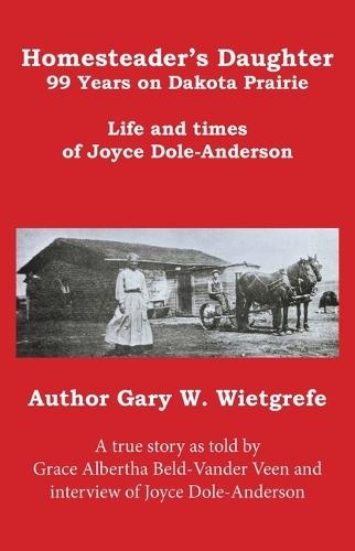 Homesteader's Daughter: 99 Years on Dakota Prairie