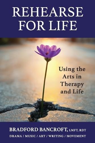 Rehearse For Life - Using the Arts in Therapy and Life