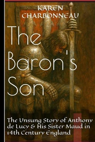 The Baron's Son: Anthony de Lucy & His Sister Maud in 14th Century England