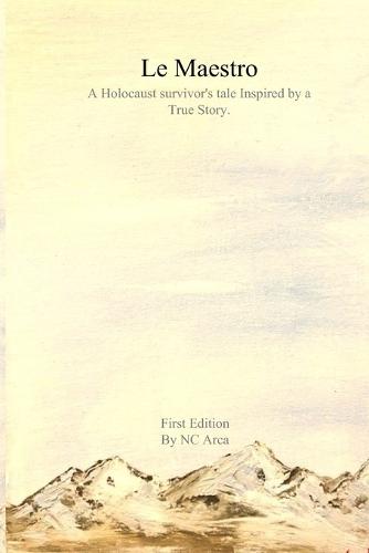 Le Maestro: A holocaust survivor's tale Inspired by a true story