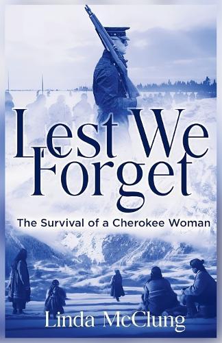 Lest We Forget: The Survival of a Cherokee Woman