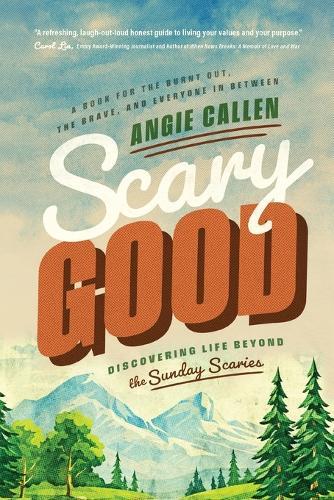 Scary Good: Discovering Life Beyond the Sunday Scaries