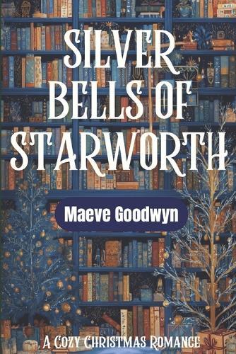 Silver Bells of Starworth: A Cozy Small-Town Christmas Romance