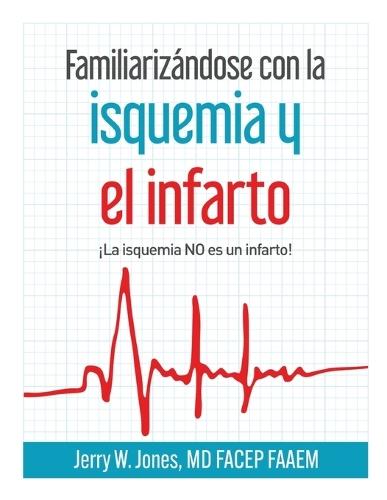 Familiarizándose con la isquemia y el infarto: ¡La isquemia NO es un infarto!