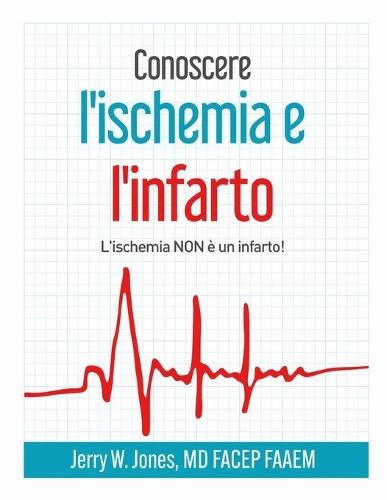 Conoscere l'ischemia e l'infarto - L'ischemia NON è un infarto!: L'ischemia NON è un infarto!