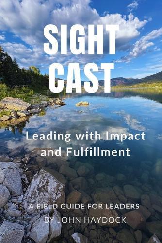 Sight Cast: Leading with Impact and Fulfillment