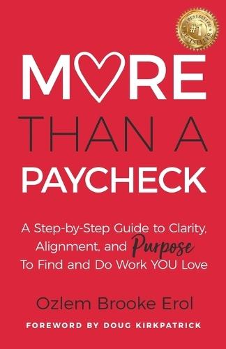More Than a Paycheck: A Step-by-Step Guide to Clarity, Alignment, and Purpose to Find and Do Work We Love