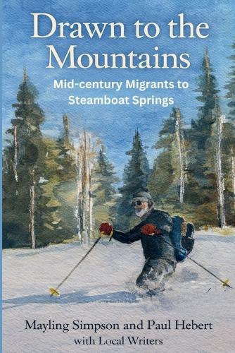 Drawn to the Mountains: Mid-century Migrants to Steamboat Springs