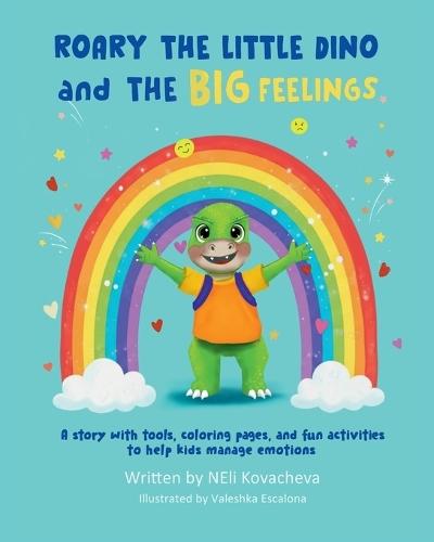 Roary the Little Dino and the Big Feelings: A Story with Tools, Coloring Pages, and Fun Activities to Help Kids Manage Emotions