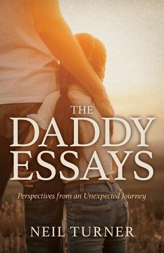 The Daddy Essays: Perspectives from an Unexpected Journey