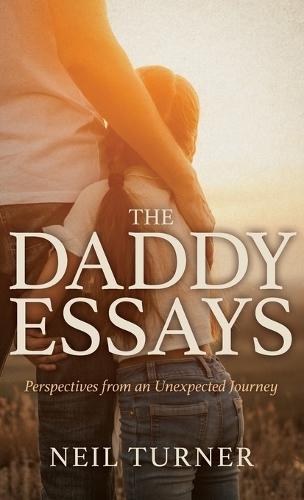 The Daddy Essays: Perspectives from an Unexpected Journey