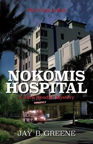 Nokomis Hospital: A Jack Kendall Mystery, Book Four
