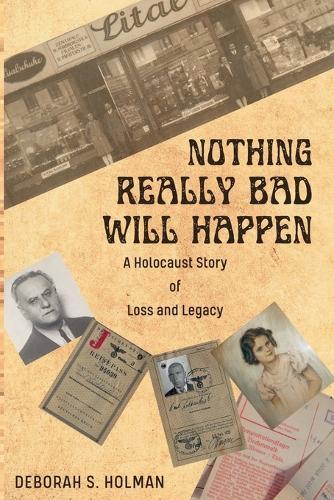 Nothing Really Bad Will Happen: A Holocaust Story of Loss and Legacy