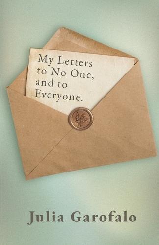 My Letters to No One, and to Everyone