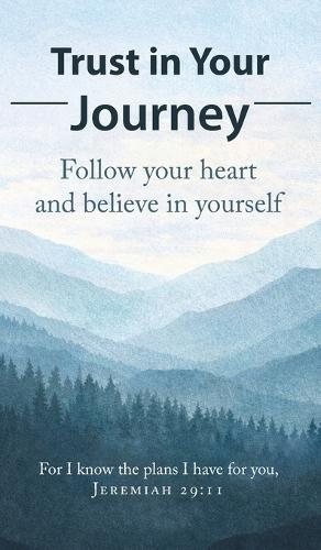 Trust in Your Journey: A Mother's Words and God's Truth: A Mother's Words and God's Truth