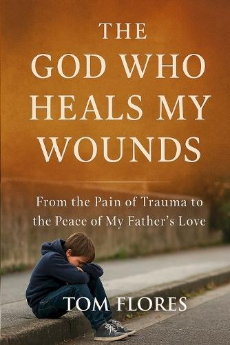 The God Who Heals My Wounds
