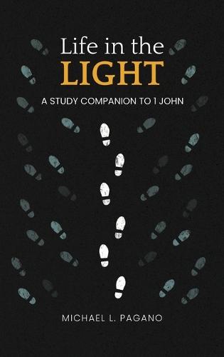 Life in the Light: A Study Companion to 1 John