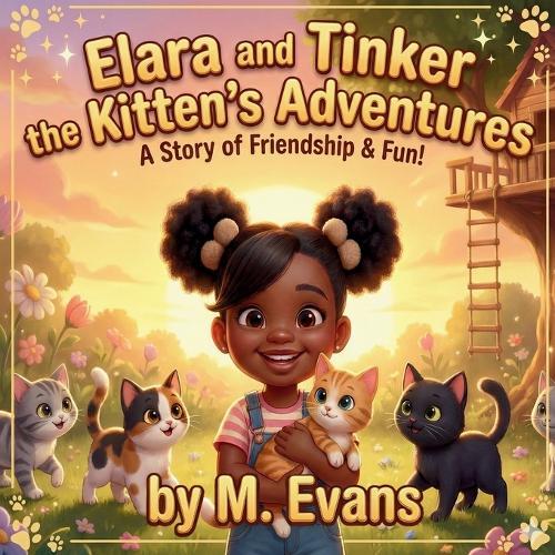 Elara and Tinker the Kitten's Adventures: A Story of Friendship & Fun!