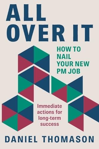 All Over It: How to nail your new PM job