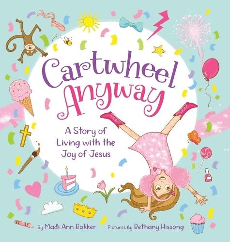 Cartwheel Anyway: A Story of Living with the Joy of Jesus