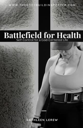 Battlefield for Health: Self-Control for a God-Centered Life