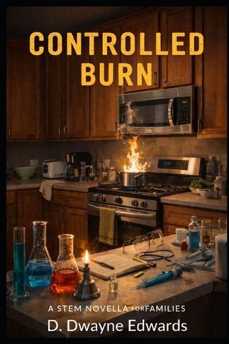 Controlled Burn: A STEM Novella for Families