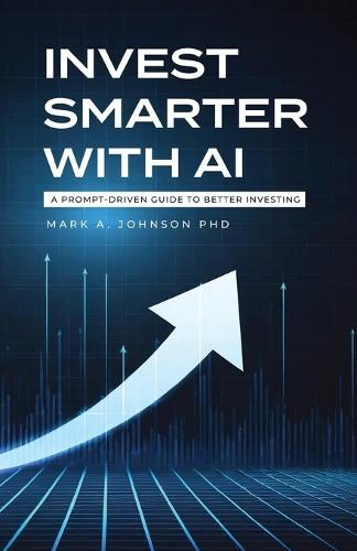 Invest Smarter with AI: A Prompt-Driven Guide to Better Investing