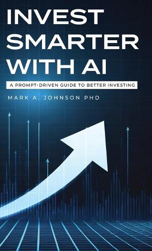 Invest Smarter with AI: A Prompt-Driven Guide to Better Investing