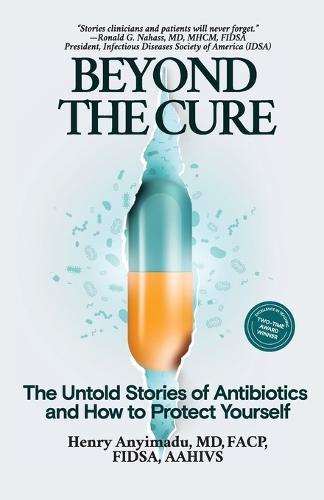Beyond the Cure: The Untold Stories of Antibiotics and How to Protect Yourself
