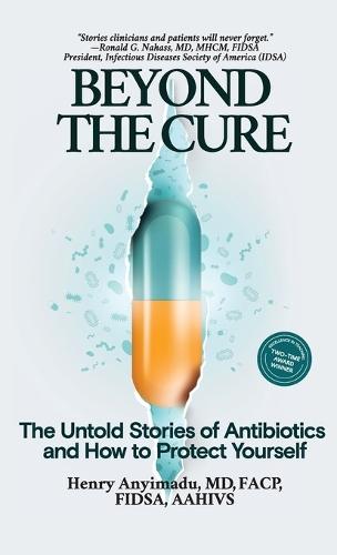 Beyond the Cure: The Untold Stories of Antibiotics and How to Protect Yourself