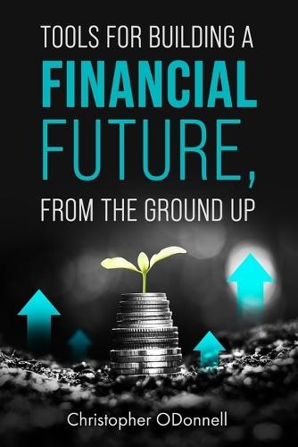 Tools for Building a Financial Future, from the Ground Up