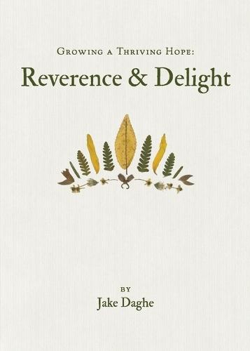Growing a Thriving Hope: Reverence & Delight