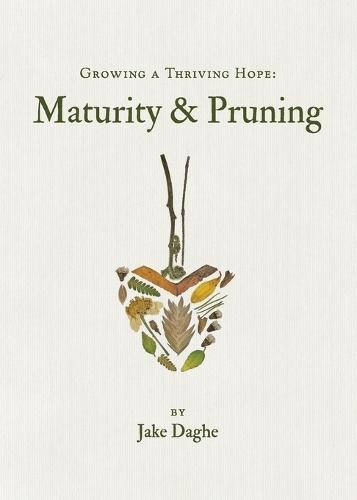 Growing a Thriving Hope: Maturity & Pruning