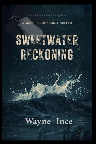 Sweetwater Reckoning: A Marcus Johnson Thriller