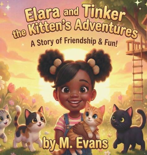 Elara and Tinker the Kitten's Adventures: A Story of Friendship & Fun!