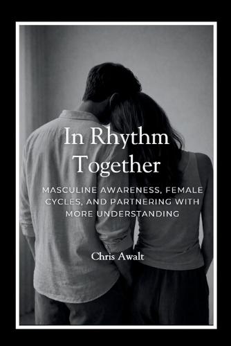 In Rhythm Together: Masculine Awareness, Female Cycles, and Partnering with More Understanding