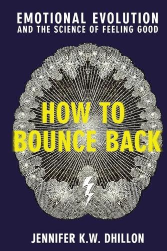 How to Bounce Back: Emotional Evolution and the Science of Feeling Good