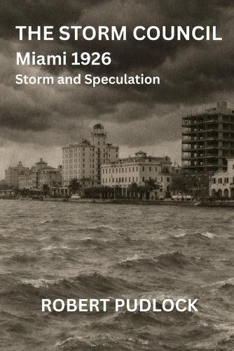 The Storm Council: Miami 1926: Storm and Speculation