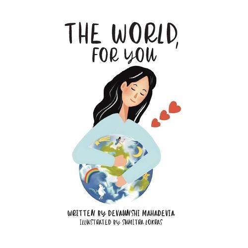 The World, For You: A Keepsake Picture Book About Love, Belonging, and Becoming